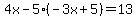 4x-5%28-3x%2B5%29=13