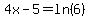 4x-5=ln%286%29