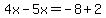 4x-5x=-8%2B2