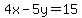 4x-5y=15