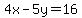 4x-5y=16