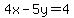 4x-5y=4