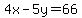 4x-5y=66