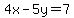4x-5y=7
