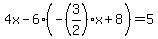 4x-6%28-%283%2F2%29x%2B8%29=5