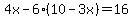 4x-6%2810-3x%29=16