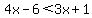 4x-6%3C3x%2B1