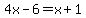 4x-6=x%2B1