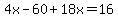 4x-60%2B18x=16