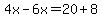 4x-6x=20%2B8