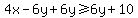 4x-6y%2B6y%3E=6y%2B10+