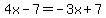 4x-7=-3x%2B7