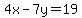 4x-7y=19