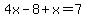 4x-8%2Bx+=+7