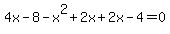 4x-8-x%5E2%2B2x%2B2x-4=0