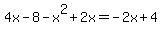 4x-8-x%5E2%2B2x=-2x%2B4