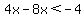 4x-8x%3C-4