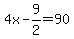 4x-9%2F2=90