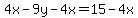 4x-9y-4x=15-4x