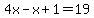 4x-x%2B1=19