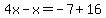4x-x=-7%2B16