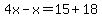 4x-x=15%2B18