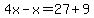 4x-x=27%2B9