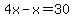 4x-x=30