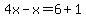 4x-x=6%2B1