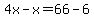 4x-x=66-6