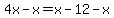 4x-x=x-12-x