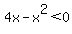 4x-x%5E2%3C0