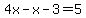 4x-x-3=5