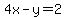 4x-y=2