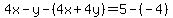 4x-y-%284x%2B4y%29=5-%28-4%29