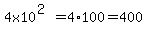 4x10%5E%282%29=4%2A100=400