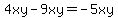 4xy-9xy=-5xy