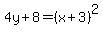 4y%2B8=%28x%2B3%29%5E2