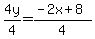 4y%2F4=%28-2x%2B8%29%2F4