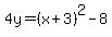 4y=%28x%2B3%29%5E2-8