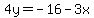 4y=-16-3x