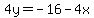 4y=-16-4x