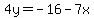 4y=-16-7x