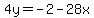 4y=-2-28x
