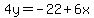 4y=-22%2B6x
