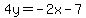 4y=-2x-7
