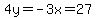 4y=-3x=27