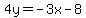 4y=-3x-8