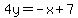 4y=-x%2B7