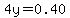 4y=0.40